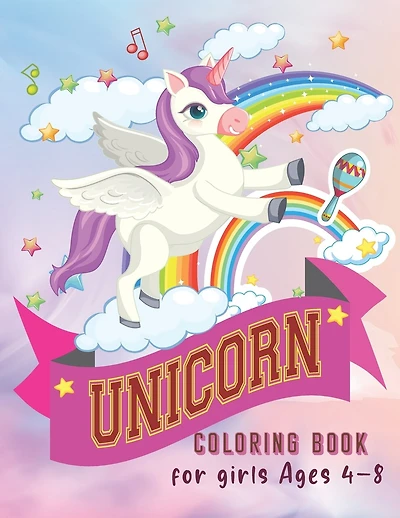 Unicorn Coloring Book For Girls ages 4-8: Unicorn Lovers, Girls, Kids 4-8, Fun For Unicorn Colors Relaxing Time Too