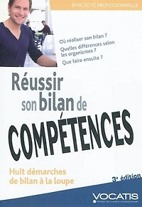 Réussir son bilan de compétences: huit démarches de bilan à la loupe