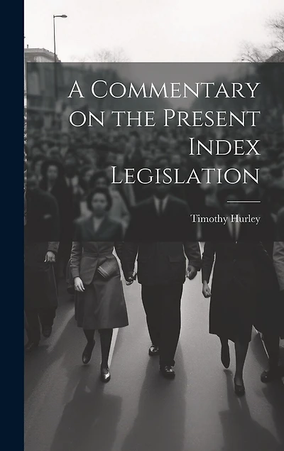 A Commentary on the Present Index Legislation