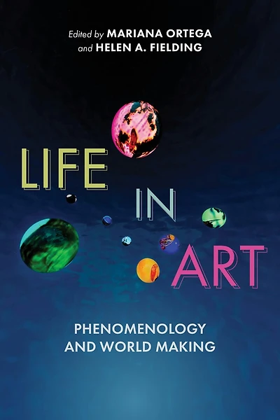 Life Art: Phenomenology and World Making