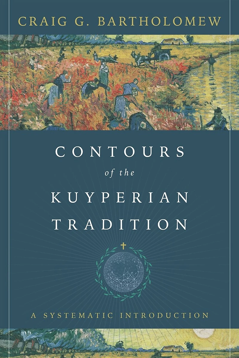 Contours of the Kuyperian Tradition: A Systematic Introduction