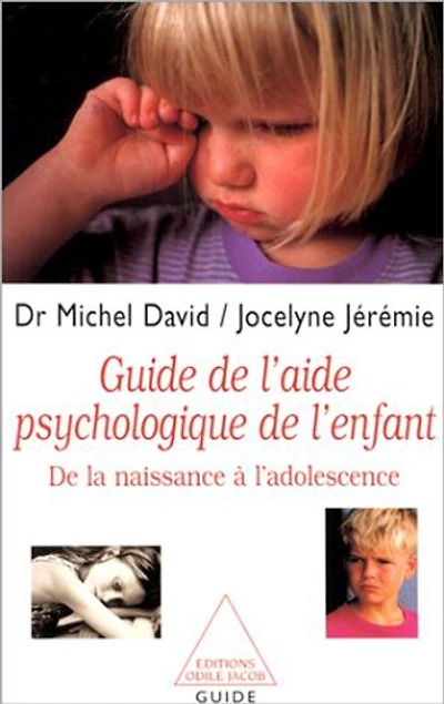 Guide de l'aide psychologique de l'enfant: de la naissance à l'adolescence