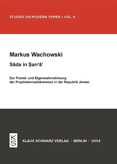 Sada in Sana'a: Zur Fremd- und Eigenwahrnehmung der Prophetennachkommen in der Republik Jemen