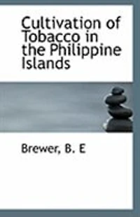 Cultivation of Tobacco the Philippine Islands