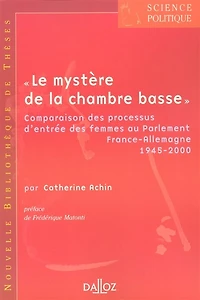 Le mystère de la chambre basse: comparaison des processus d'entrée des femmes au Parlement, France-Allemagne 1945-2000