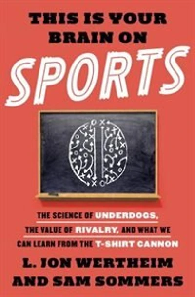This Is Your Brain on Sports: the Science of Underdogs, Value Rivalry, and What We Can Learn from T-Shirt Cannon