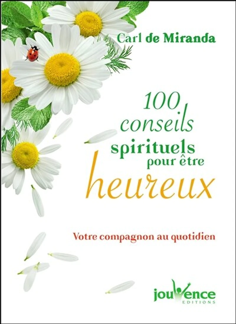 100 conseils spirituels pour être heureux: votre compagnon au quotidien