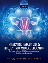 Integrating Evolutionary Biology into Medical Education: For Maternal and Child Healthcare Students, Clinicians, and Scientists