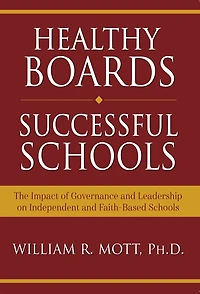 Healthy Boards - Successful Schools: The Impact of Governance and Leadership on Independent and Faith-Based Schools