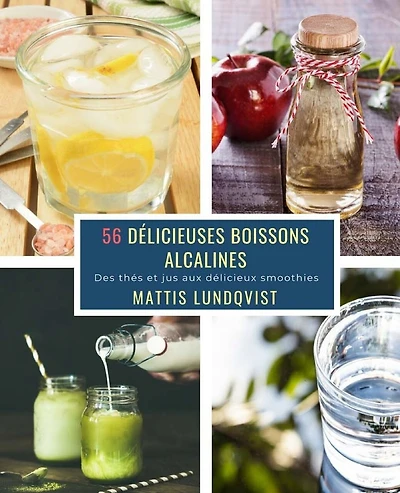 56 Délicieuses Boissons Alcalines: Des thés et jus aux délicieux smoothies