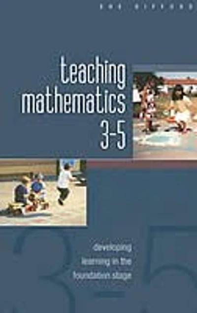Teaching Mathematics 3-5: Developing Learning in the Foundation Stage