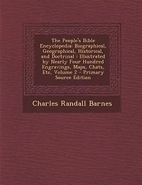 The People's Bible Encyclopedia: Biographical, Geographical, Historical, and Doctrinal : Illustrated by Nearly Four Hundred Engravin