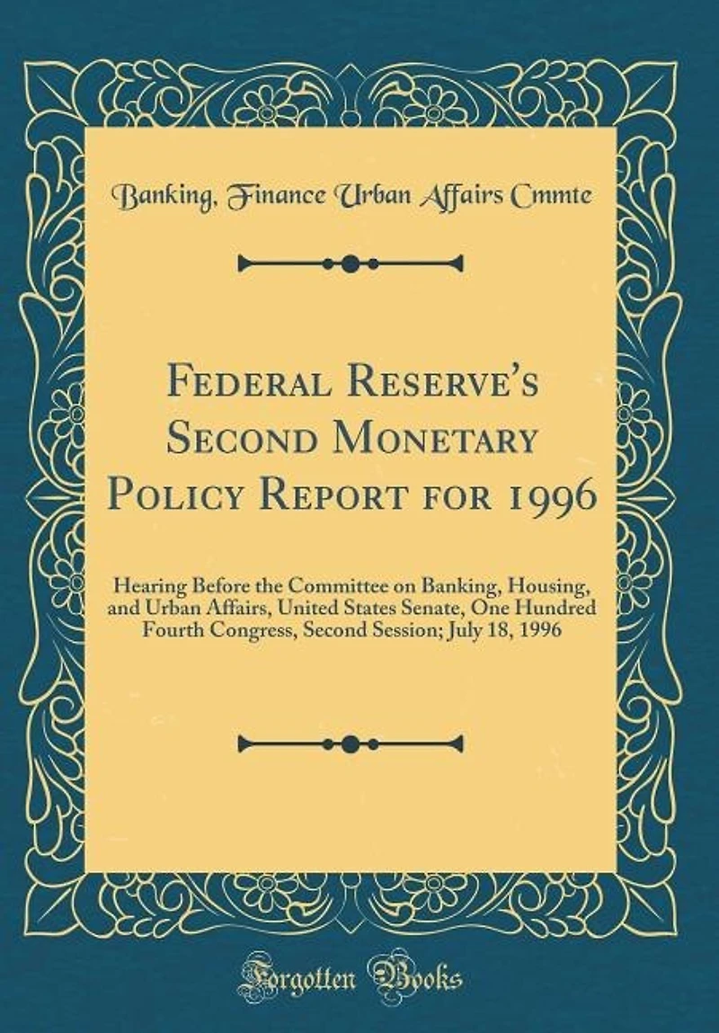Federal Reserve's Second Monetary Policy Report for 1996: Hearing Before the Committee on Banking, Housing, and Urban Affairs, United States Senate, One Hund