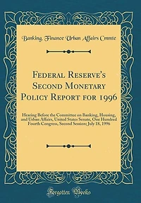 Federal Reserve's Second Monetary Policy Report for 1996: Hearing Before the Committee on Banking, Housing, and Urban Affairs, United States Senate, One Hund