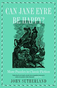 Can Jane Eyre Be Happy?: More Puzzles In Classic Fiction