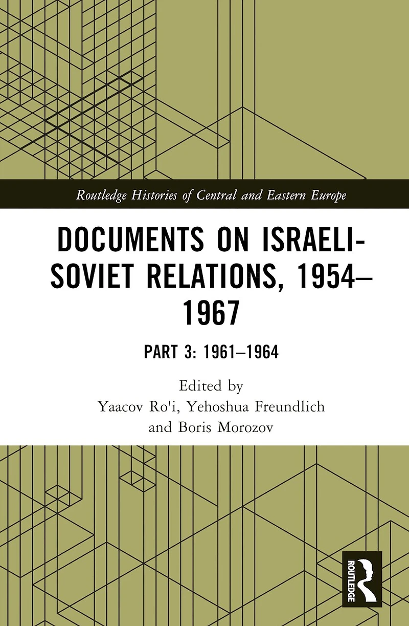 Documents on Israeli-Soviet Relations, 1954-1967: Part 3: 1962-1964