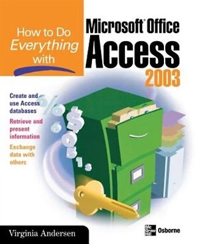 How to Do Everything with Microsoft Office Access 2007