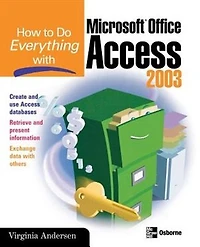 How to Do Everything with Microsoft Office Access 2007