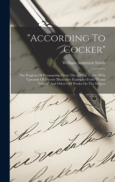 according To Cocker": The Progress Of Penmanship From The Earliest Times