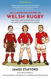 An Illustrated History of Welsh Rugby: Fun, Facts and Stories From 140 Years of International Rugby