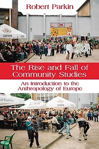 the Rise and Fall of Community Studies: An Introduction to Anthropology Europe