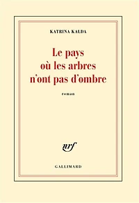 Le pays où les arbres n'ont pas d'ombre
