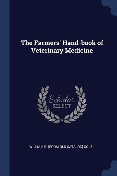 The Farmers' Hand-book of Veterinary Medicine