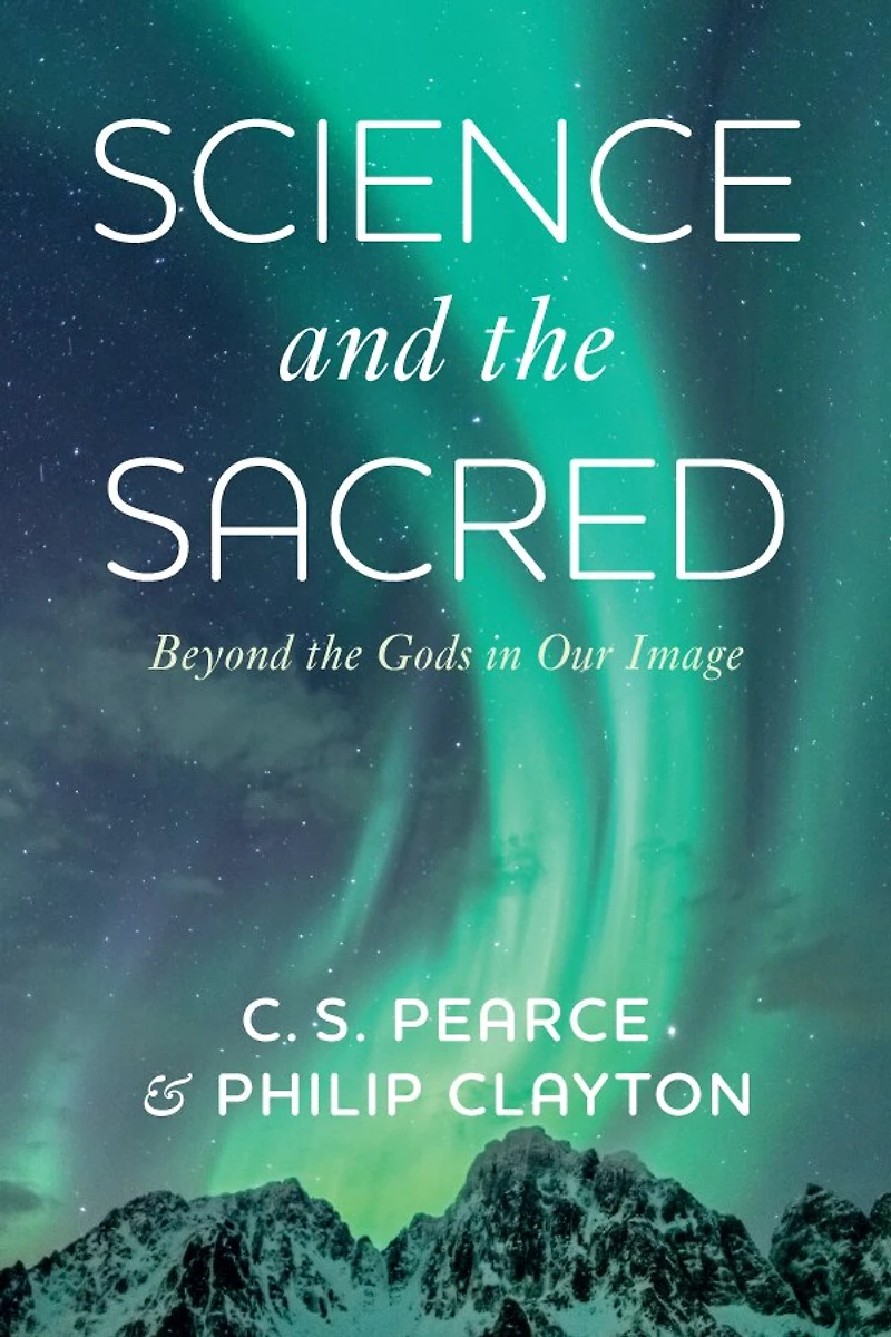 Science and the Sacred: Beyond Gods Our Image