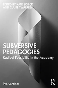 Subversive Pedagogies: Radical Possibility The Academy