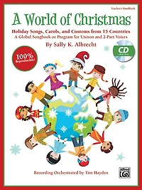 A World of Christmas - Holiday Songs, Carols, and Customs from 15 Countries: A Global Songbook or Program for Unison and 2-Part Voices (Kit), Book