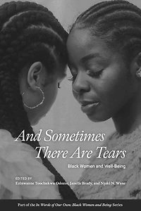 And Sometimes There Are Tears: Black Women and Well-Being