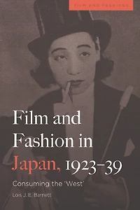 Film and Fashion Japan, 1923-39: Consuming the 'West'