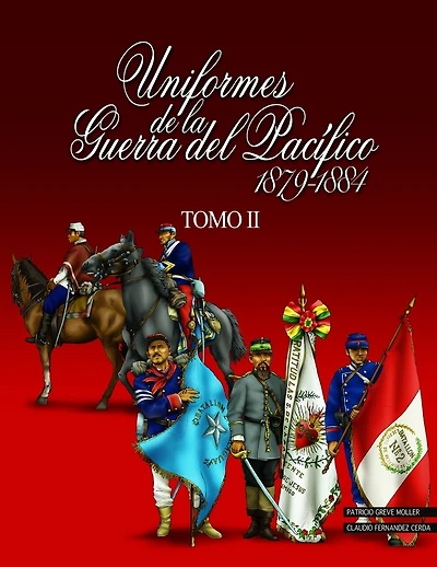 Uniformes de la Guerra del Pacífico 1879-1884 (tomo