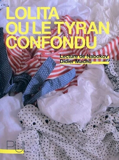 Lolita ou Le tyran confondu : lecture de Vladimir Nabokov: lecture de Vladimir Nabokov