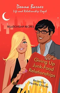 Giving Up Junk-Food Relationships: Recipes for Healthy Choices