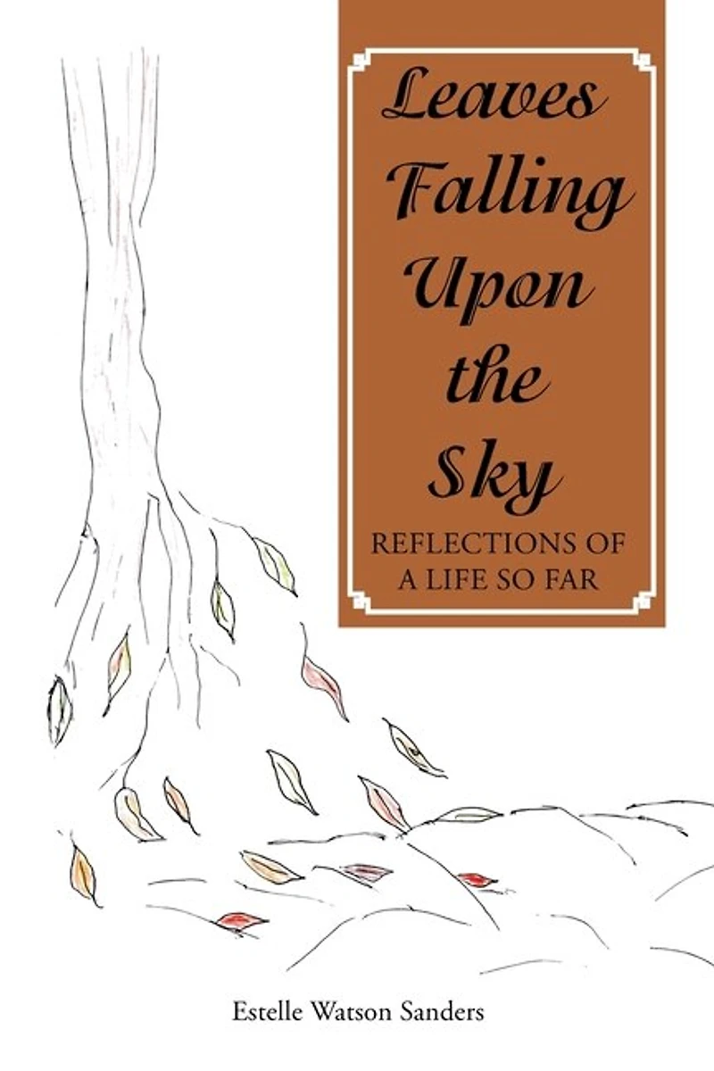 Leaves Falling Upon the Sky: Reflections of a Life so Far