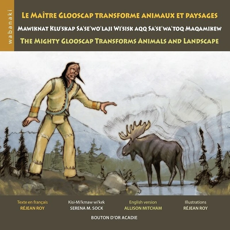 Le maître Glooscap transforme animaux et paysage