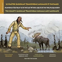 Le maître Glooscap transforme animaux et paysage