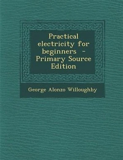 Practical Electricity for Beginners (Classic Reprint)
