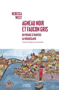Agneau noir et faucon gris: un voyage à travers la Yougoslavie
