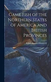 Game Fish of the Northern States of America and British Provinces