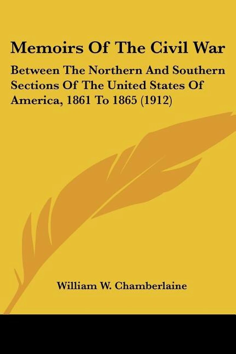 Memoirs Of The Civil War: Between The Northern And Southern Sections Of The United States Of America, 1861 To 1865 (1912)