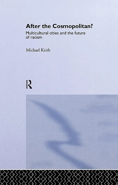 After the Cosmopolitan?: Multicultural Cities and Future of Racism