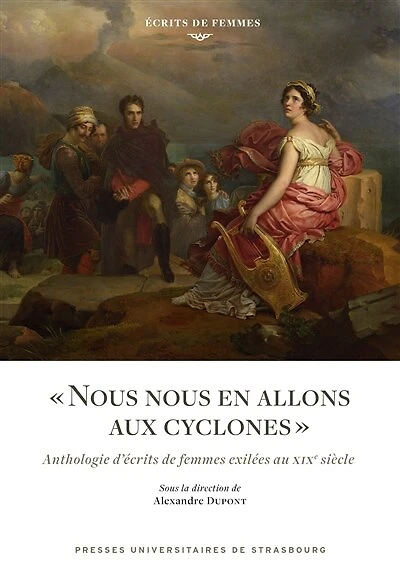 « Nous nous en allons aux cyclones »: Anthologie d’écrits de femmes exilées au XIXe siècle