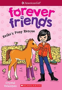 Keiko's Pony Rescue (american Girl: Forever Friends #3)