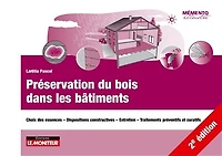Préservation du bois dans les bâtiments: Choix des essences - Dispositions constructives - Entretien - Traitements préventifs et curatifs