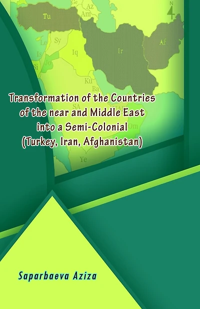 Transformation of the Countries of the near and Middle East into a Semi-Colonial (Turkey, Iran, Afghanistan)