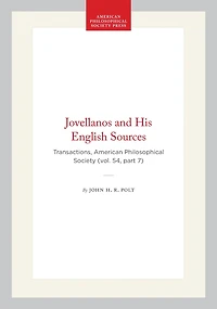Jovellanos and His English Sources: Transactions, American Philosophical Society (vol. 54, part 7)