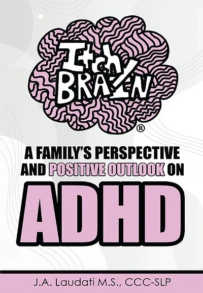 Itchy Brain: A family's perspective and positive outlook on ADHD