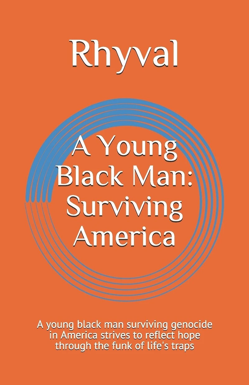 A Young Black Man: Surviving America: A young black man surviving genocide in America strives to reflect hope through the funk of life's traps